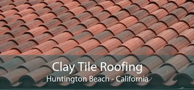 Clay Tile Roofing Huntington Beach - California