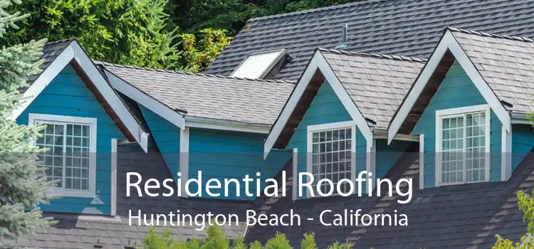 Residential Roofing Huntington Beach - California