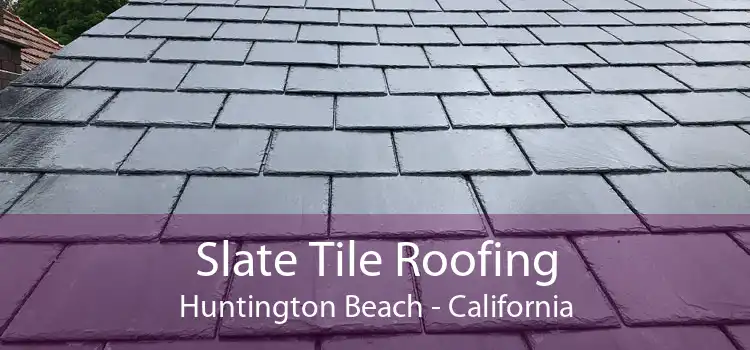 Slate Tile Roofing Huntington Beach - California