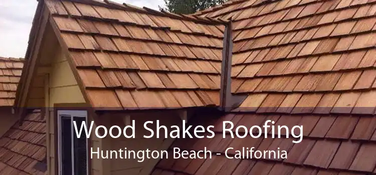 Wood Shakes Roofing Huntington Beach - California