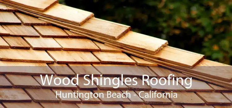 Wood Shingles Roofing Huntington Beach - California